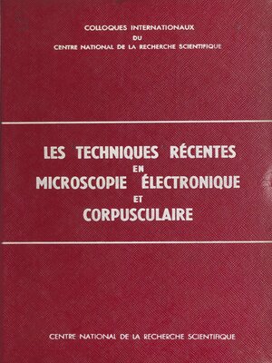cover image of Les techniques récentes en microscopie électronique et corpusculaire